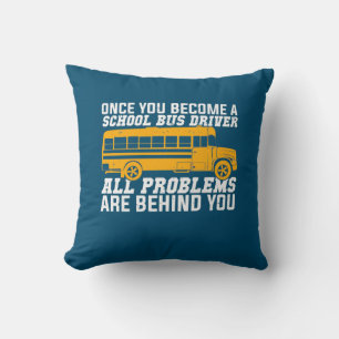 You Become A School Bus Driver Cushion