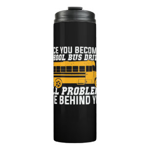 You Become A School Bus Driver Thermal Tumbler