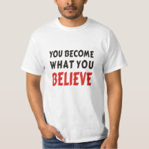 You Become What You Believe