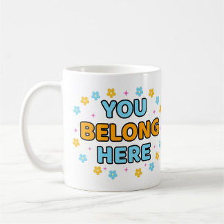 You Belong Here - Coffee Mug