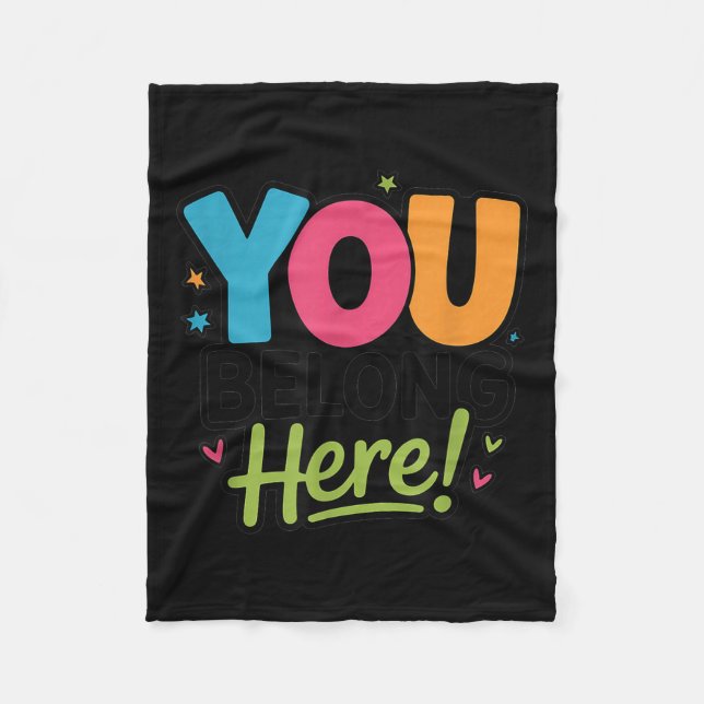 You Belong Here Colourful Inclusive Sitivity Kind  Fleece Blanket (Front)