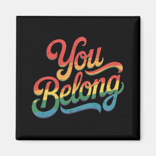 You Belong Lesbian Gay LGBTQ Pride Ally Rainbow Magnet