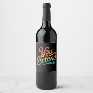 You Belong Lesbian Gay LGBTQ Pride Ally Rainbow Wine Label
