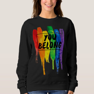 You Belong Lgbtq Rainbow Colour Lgbt Gay Lesbian P Sweatshirt
