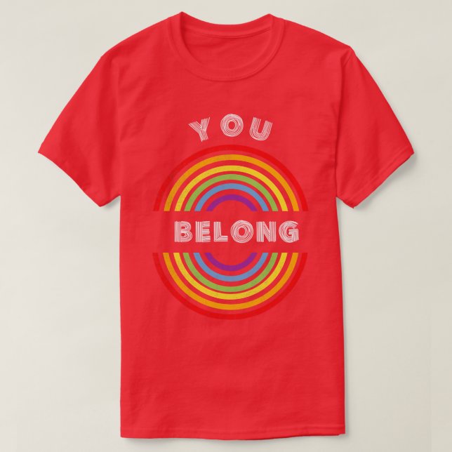 You belong Pride LGBT  LGBTQ T LGBT Supporter Prid T-Shirt (Design Front)