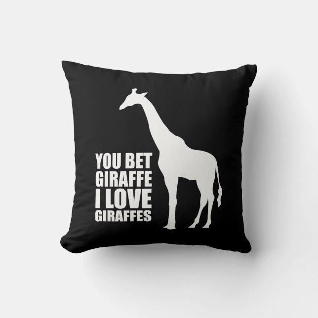 You Bet Giraffe I Love Giraffes Cushion (Front)