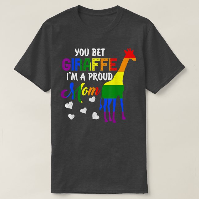 You Bet Giraffe I'm A Proud Mum Pride LGBT Happy M T-Shirt (Design Front)