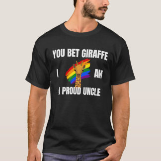 You Bet Giraffe I'M A Proud Uncle   Lgbt Pride T-Shirt