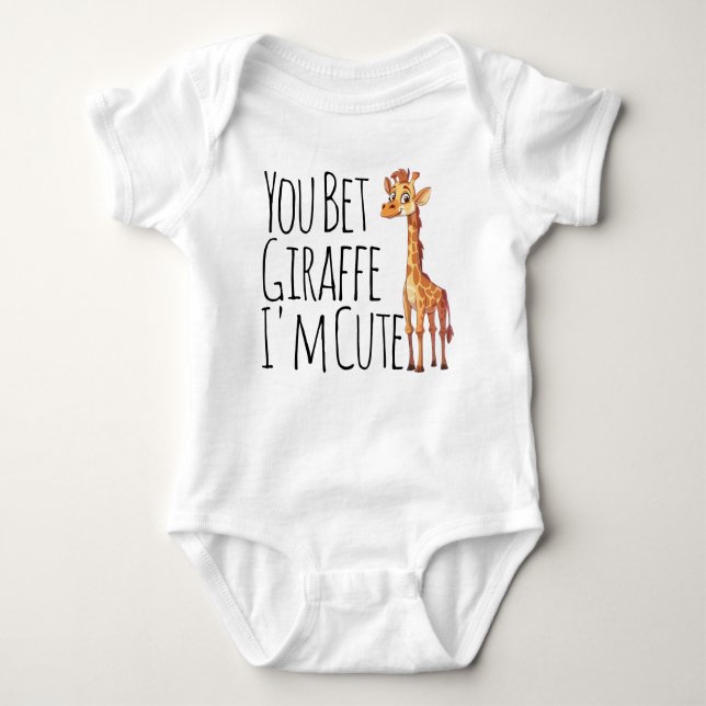 You Bet Giraffe I'm Cute Baby Bodysuit (Front)