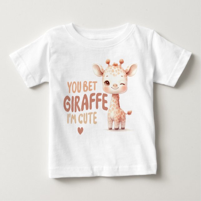 You bet giraffe I'm cute! Design  Baby T-Shirt (Front)