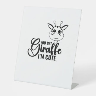 You Bet Giraffe I'm Cute, Funny Baby, Baby Girl  Pedestal Sign