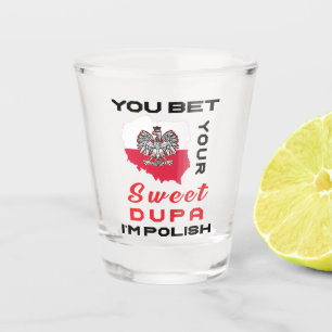You Bet I'm Polish Shot Glass