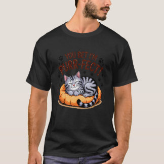 You Bet I'm Purr-Fect Funny Cat Lover T-Shirt