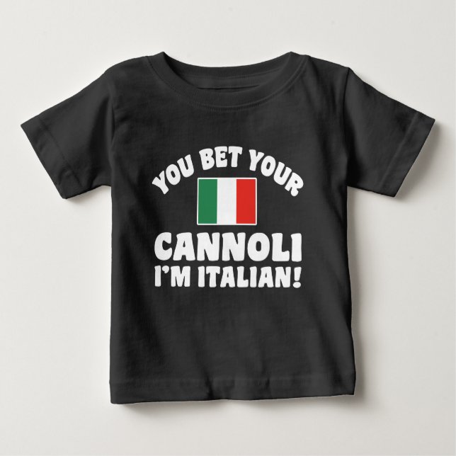 You Bet Your Cannoli I'm Italian Baby T-Shirt (Front)