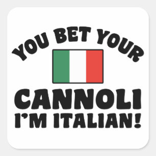 You Bet Your Cannoli I'm Italian Square Sticker