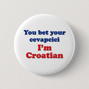 You Bet Your Cevapcici (sausage)... 6 Cm Round Badge