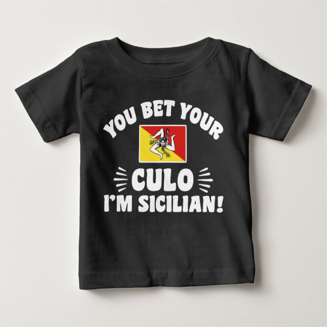 You Bet Your Culo I'm Sicilian Baby T-Shirt (Front)