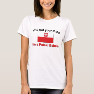 You Bet Your Dupa ... Babcia T-Shirt