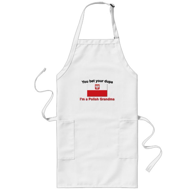 You bet your dupa I'm a Polish Grandma Long Apron (Front)