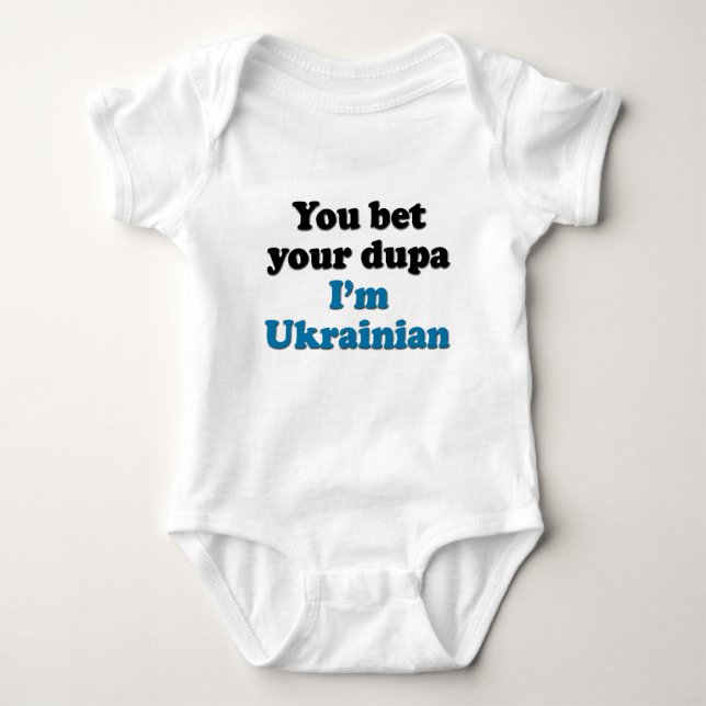 You bet your dupa I'm Ukrainian Baby Bodysuit (Front)