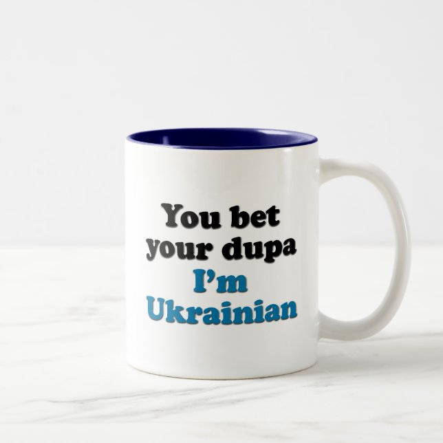 You bet your dupa I'm Ukrainian Two-Tone Coffee Mug (Right)