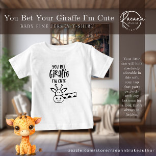 You Bet Your Giraffe I'm Cute Baby Jersey T-Shirt