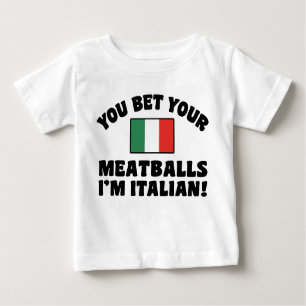 You Bet Your Meatballs I'm Italian Baby T-Shirt