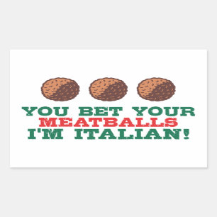You Bet Your Meatballs I'm Italian Rectangular Sticker