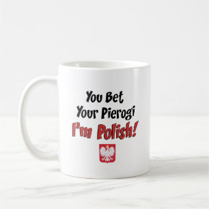 You Bet Your Pierogi I'm Polish Coffee Mug