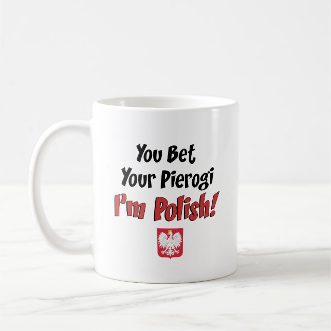 You Bet Your Pierogi I'm Polish Coffee Mug (Left)