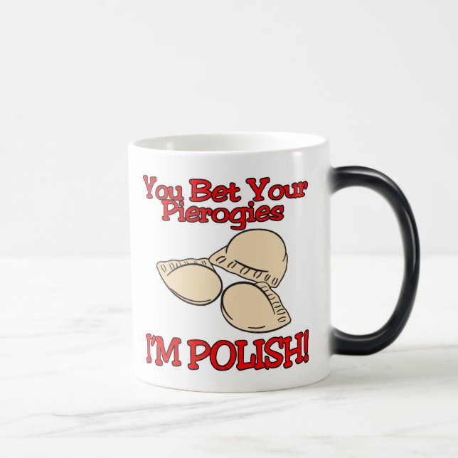 You Bet Your Pierogies Im Polish Magic Mug (Right)