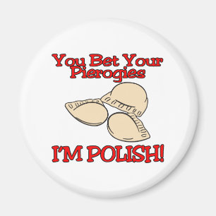 You Bet Your Pierogies Im Polish Magnet