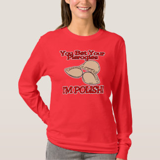 You Bet Your Pierogies Im Polish T-Shirt