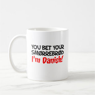 You Bet Your Smorrebrod I'm Danish Coffee Mug
