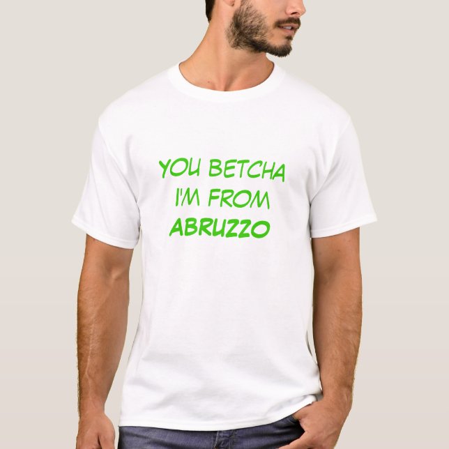 You betcha I'm from ABRUZZO T-Shirt (Front)