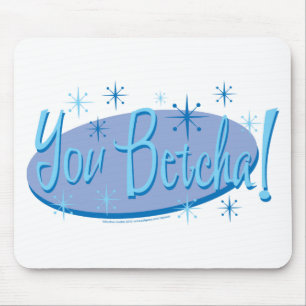 You-Betcha Mouse Pad