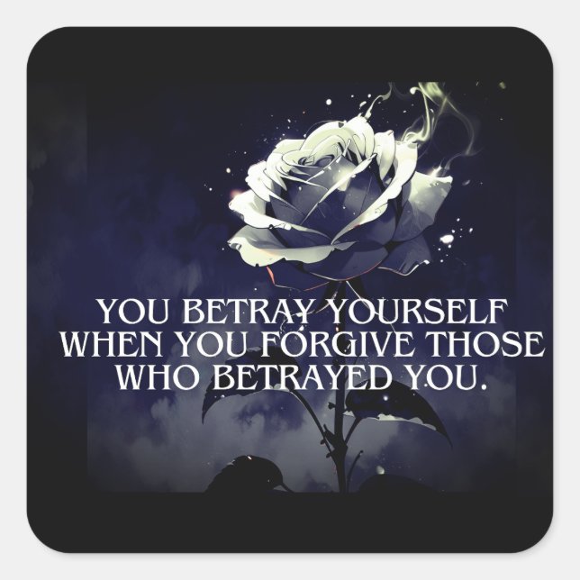 "You Betray Yourself – Dark Rose Quote on Betrayal Square Sticker (Front)
