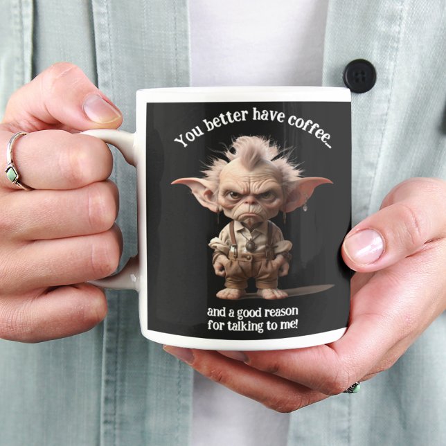 You Better Have Coffee... Large Coffee Mug (Creator Uploaded)