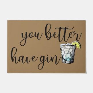 You Better Have Gin Doormat, Funny Drink Doormat