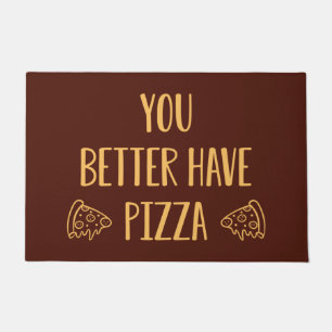 You Better Have Pizza Doormat