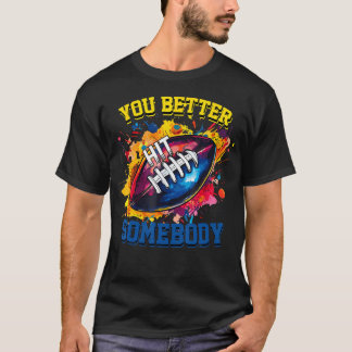 You Better Hit Somebody Retro Football Quote Vinta T-Shirt