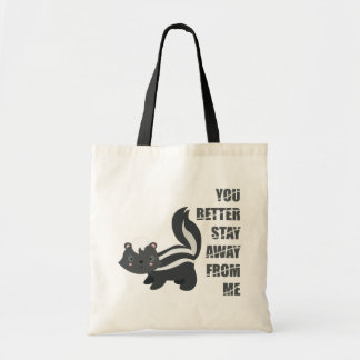 You better stay away from me - Skunk Tote Bag