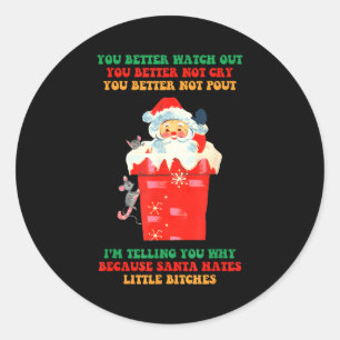 You Better Watch Out You Better Not Cry You Better Classic Round Sticker