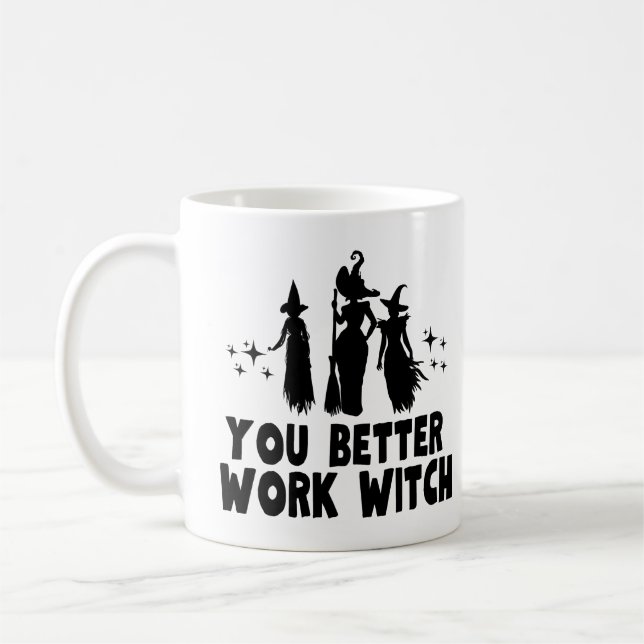 You Better Work Witch Coffee Mug (Left)