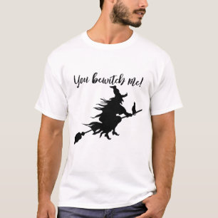 You bewitch me! T-Shirt