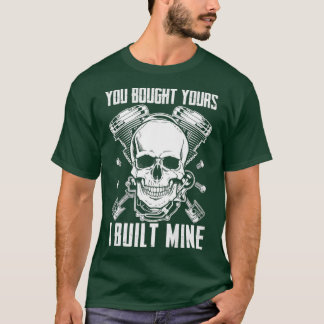 You Bought Yours I Built Mine Diesel Engine T-Shirt