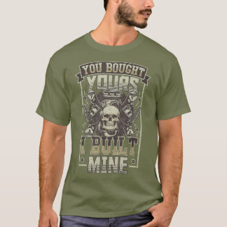You Bought Yours I Built Mine Diesel Engine T-Shirt