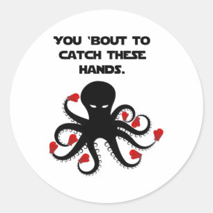 You bout To Catch These Hands Octopus Boxing Classic Round Sticker