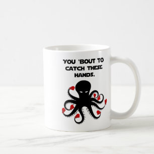 You bout To Catch These Hands Octopus Boxing Coffee Mug