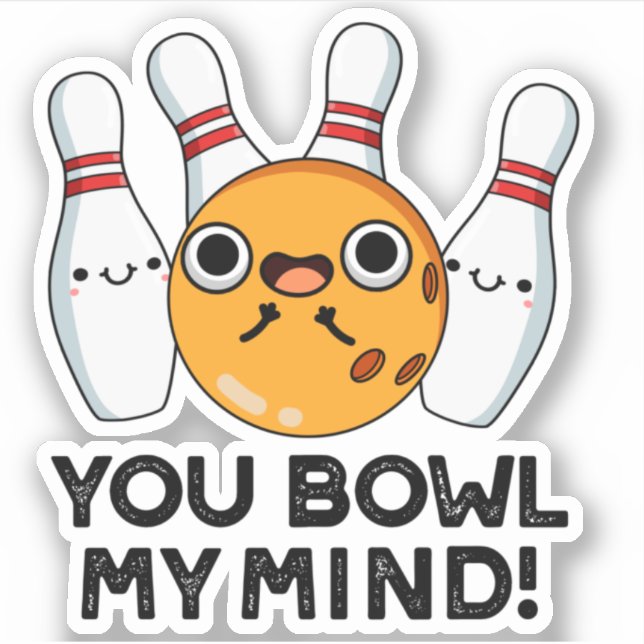You Bowl My Mind Funny Bowling Pun  (Front)